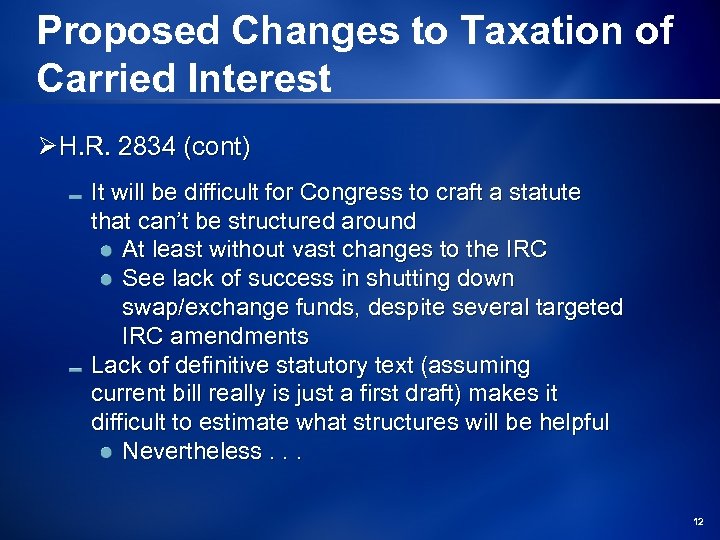 Proposed Changes to Taxation of Carried Interest Ø H. R. 2834 (cont) It will