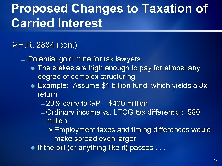 Proposed Changes to Taxation of Carried Interest Ø H. R. 2834 (cont) Potential gold