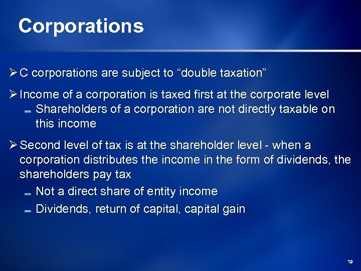 Corporations Ø C corporations are subject to “double taxation” Ø Income of a corporation