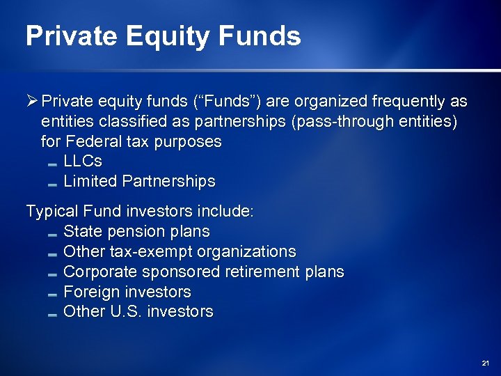 Private Equity Funds Ø Private equity funds (“Funds”) are organized frequently as entities classified