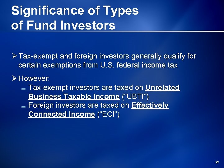 Significance of Types of Fund Investors Ø Tax-exempt and foreign investors generally qualify for