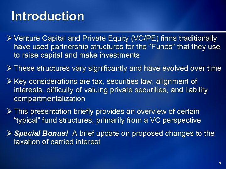 Introduction Ø Venture Capital and Private Equity (VC/PE) firms traditionally have used partnership structures