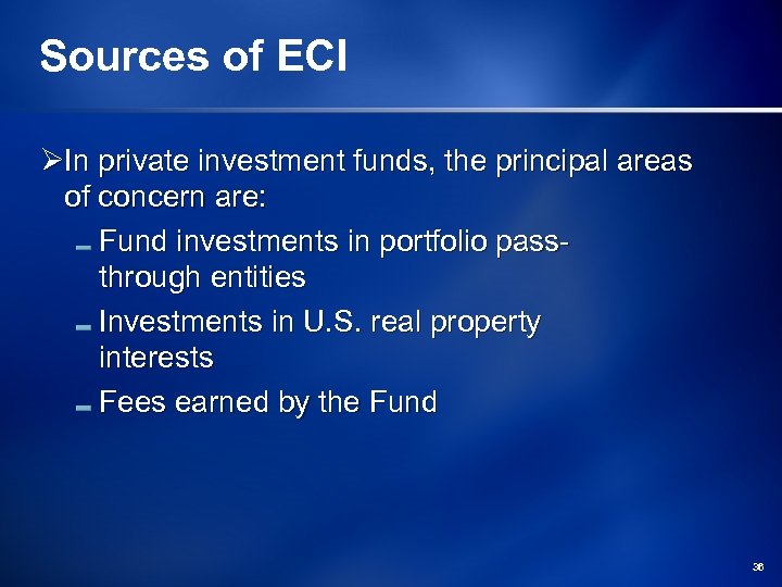 Sources of ECI ØIn private investment funds, the principal areas of concern are: Fund