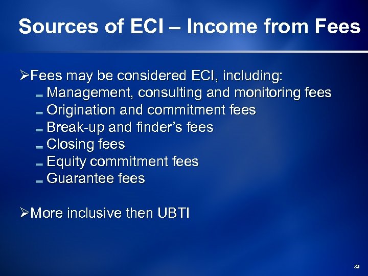 Sources of ECI – Income from Fees ØFees may be considered ECI, including: Management,