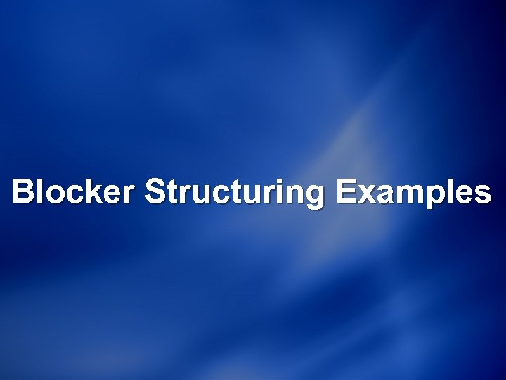 Blocker Structuring Examples 