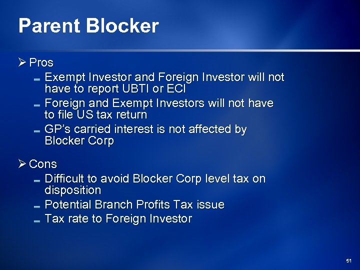 Parent Blocker Ø Pros Exempt Investor and Foreign Investor will not have to report