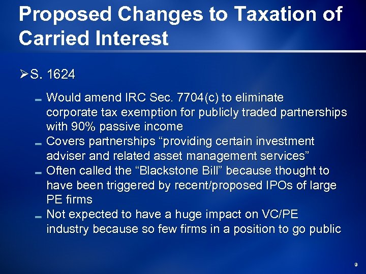 Proposed Changes to Taxation of Carried Interest Ø S. 1624 Would amend IRC Sec.