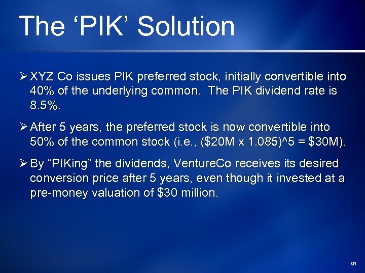 The ‘PIK’ Solution Ø XYZ Co issues PIK preferred stock, initially convertible into 40%