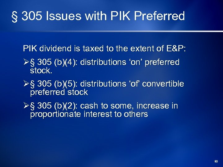 § 305 Issues with PIK Preferred PIK dividend is taxed to the extent of