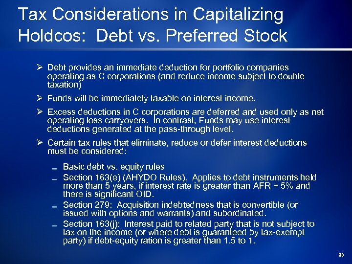 Tax Considerations in Capitalizing Holdcos: Debt vs. Preferred Stock Ø Debt provides an immediate