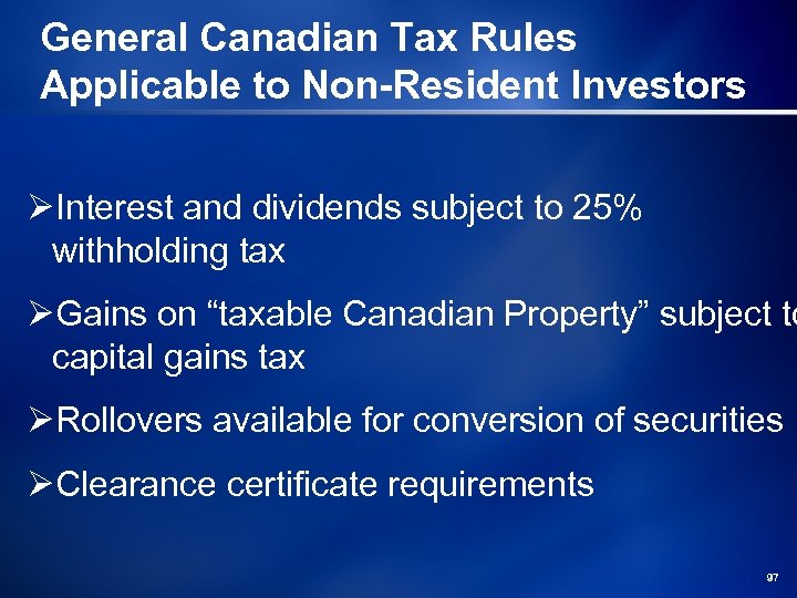 General Canadian Tax Rules Applicable to Non-Resident Investors ØInterest and dividends subject to 25%