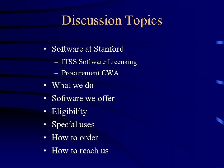 Discussion Topics • Software at Stanford – ITSS Software Licensing – Procurement CWA •