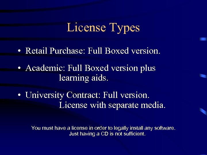 License Types • Retail Purchase: Full Boxed version. • Academic: Full Boxed version plus