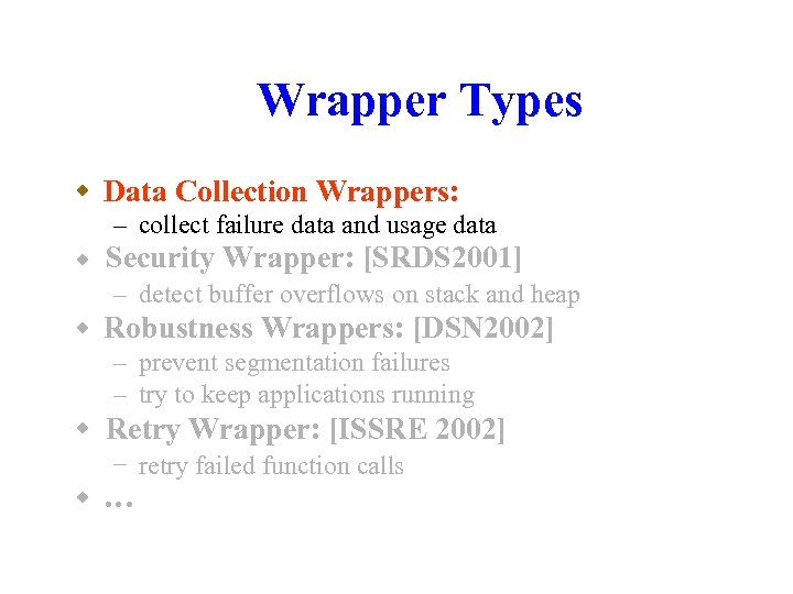 Wrapper Types w Data Collection Wrappers: – collect failure data and usage data w