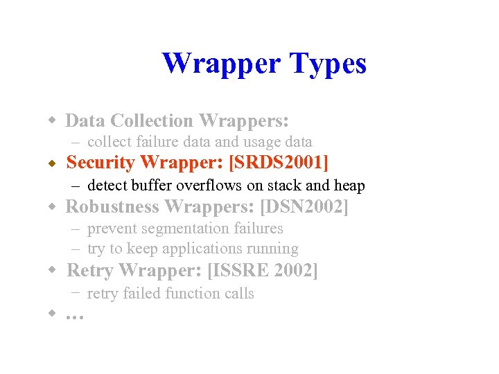 Wrapper Types w Data Collection Wrappers: – collect failure data and usage data w
