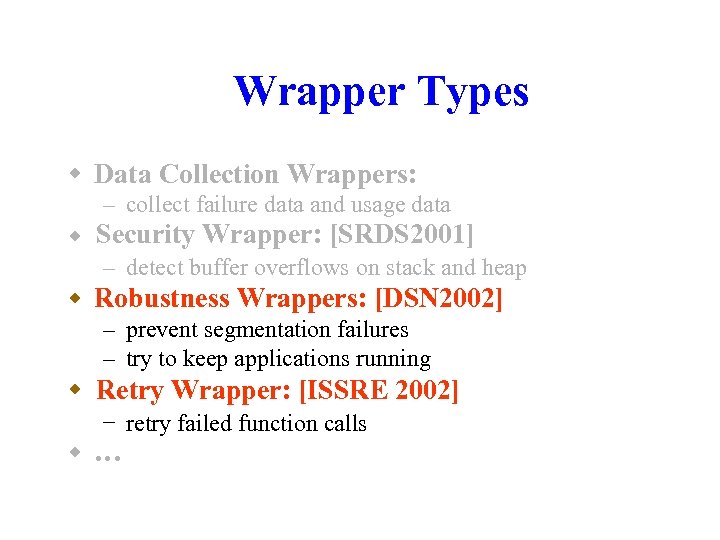 Wrapper Types w Data Collection Wrappers: – collect failure data and usage data w