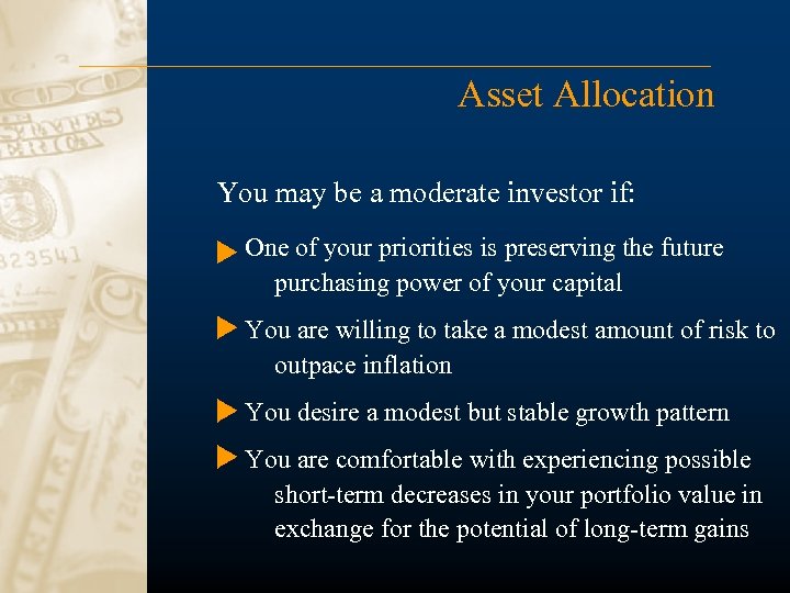 Asset Allocation You may be a moderate investor if: One of your priorities is
