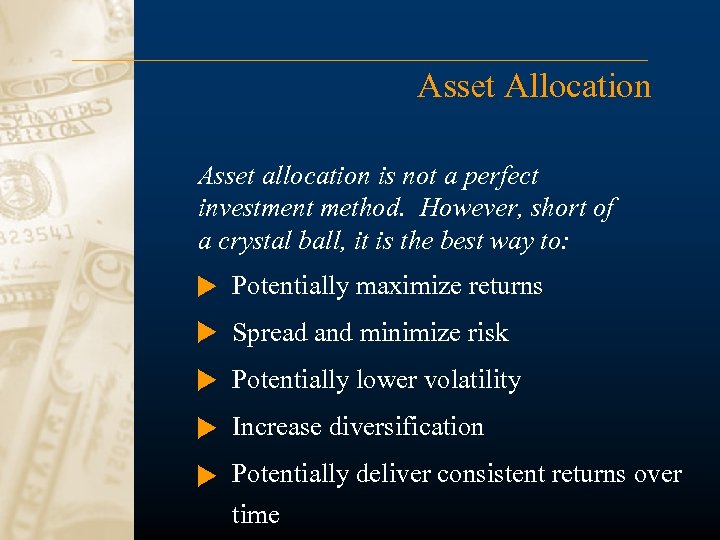 Asset Allocation Asset allocation is not a perfect investment method. However, short of a
