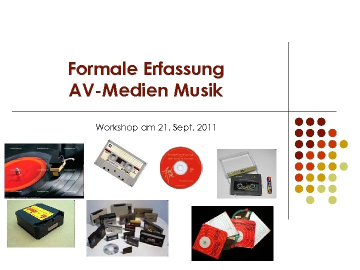 Formale Erfassung AV-Medien Musik Workshop am 21. Sept. 2011 