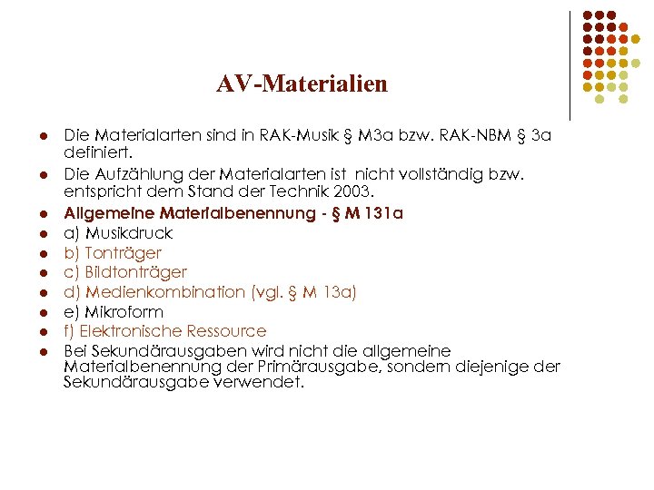 AV-Materialien l l l l l Die Materialarten sind in RAK-Musik § M 3