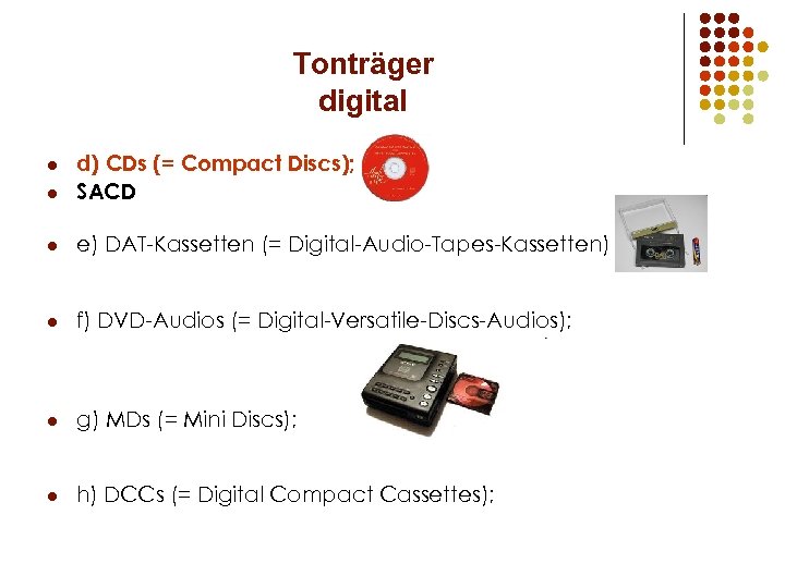 Tonträger digital l d) CDs (= Compact Discs); SACD l e) DAT-Kassetten (= Digital-Audio-Tapes-Kassetten)