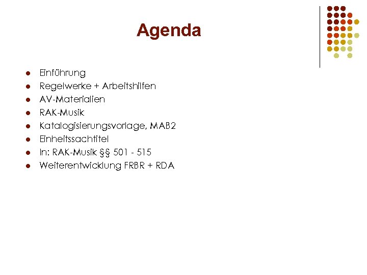 Agenda l l l l Einführung Regelwerke + Arbeitshilfen AV-Materialien RAK-Musik Katalogisierungsvorlage, MAB 2