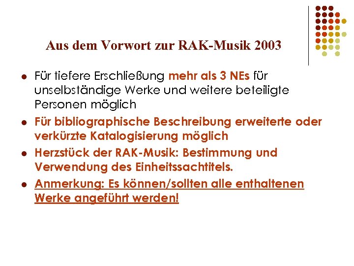 Aus dem Vorwort zur RAK-Musik 2003 l l Für tiefere Erschließung mehr als 3