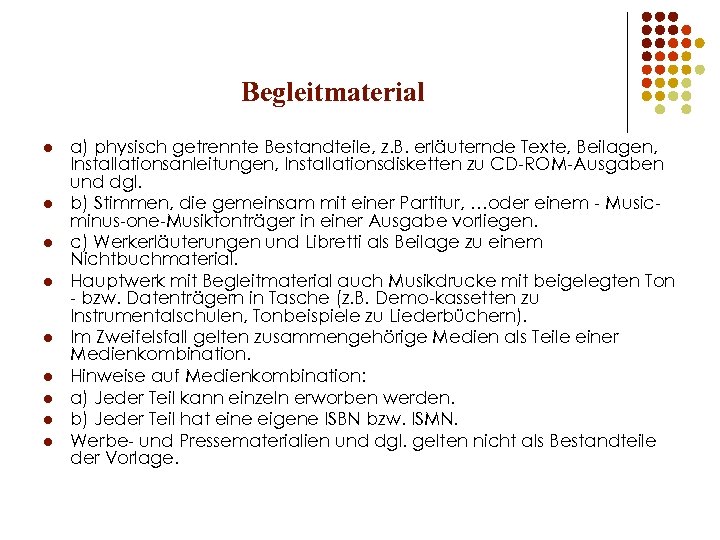 Begleitmaterial l l l l a) physisch getrennte Bestandteile, z. B. erläuternde Texte, Beilagen,