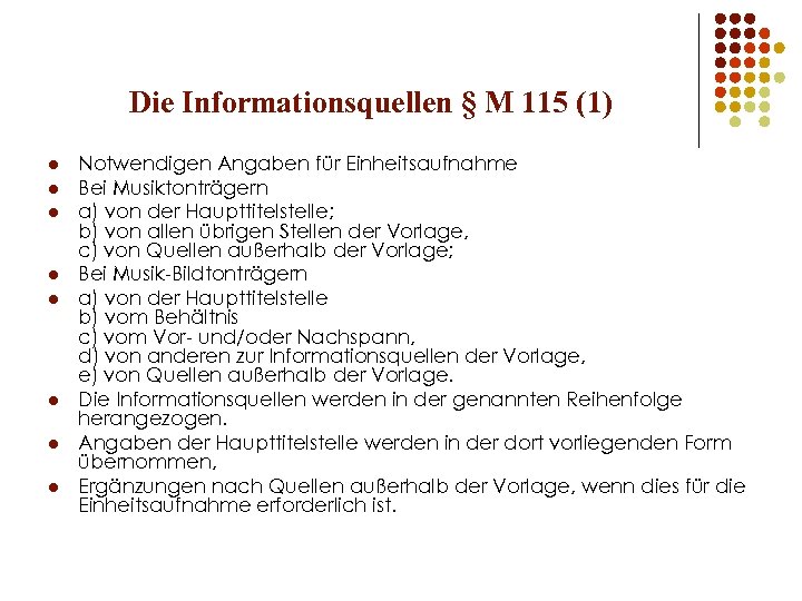 Die Informationsquellen § M 115 (1) l l l l Notwendigen Angaben für Einheitsaufnahme