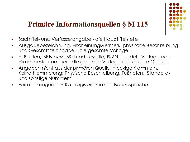 Primäre Informationsquellen § M 115 § § § Sachtitel- und Verfasserangabe - die Haupttitelstelle