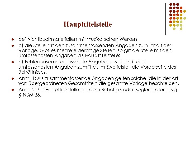Haupttitelstelle l l l bei Nichtbuchmaterialien mit musikalischen Werken a) die Stelle mit den