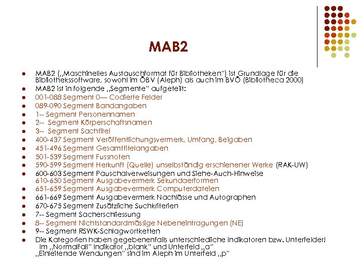 MAB 2 l l l l l MAB 2 („Maschinelles Austauschformat für Bibliotheken“) ist
