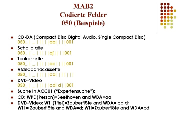 MAB 2 Codierte Felder 050 (Beispiele) l l l l CD-DA (Compact Disc Digital