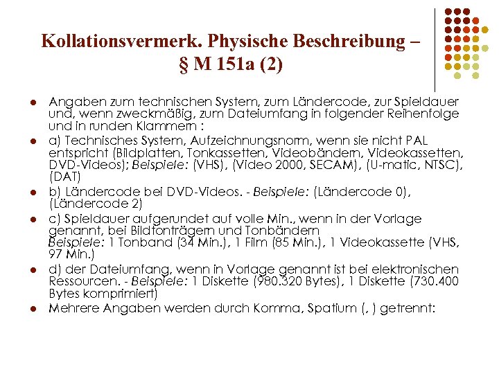 Kollationsvermerk. Physische Beschreibung – § M 151 a (2) l l l Angaben zum