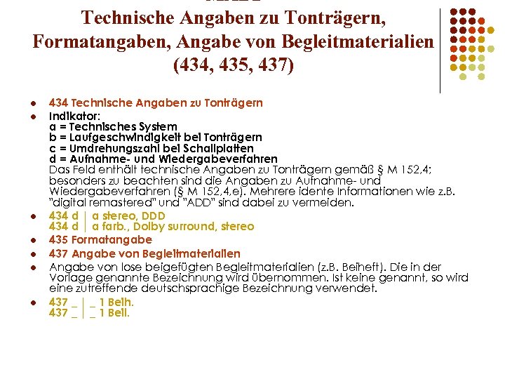 MAB 2 Technische Angaben zu Tonträgern, Formatangaben, Angabe von Begleitmaterialien (434, 435, 437) l