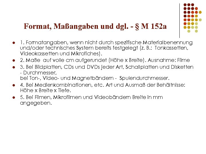 Format, Maßangaben und dgl. - § M 152 a l l l 1. Formatangaben,