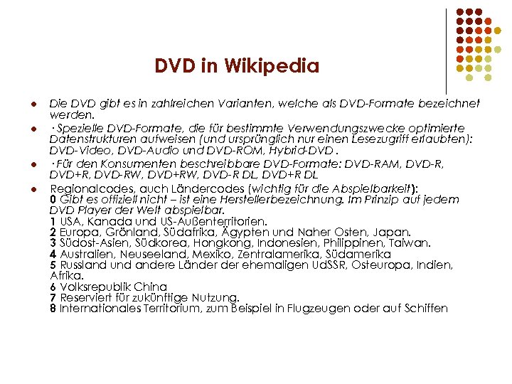 DVD in Wikipedia l l Die DVD gibt es in zahlreichen Varianten, welche als