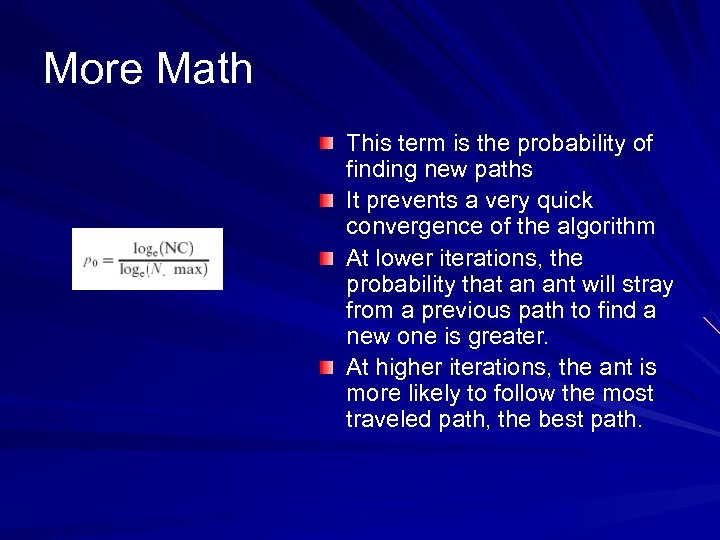 More Math This term is the probability of finding new paths It prevents a