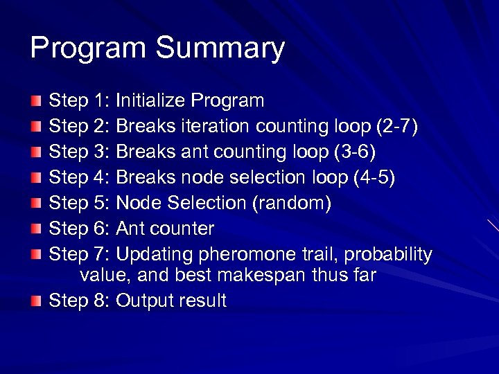 Program Summary Step 1: Initialize Program Step 2: Breaks iteration counting loop (2 -7)