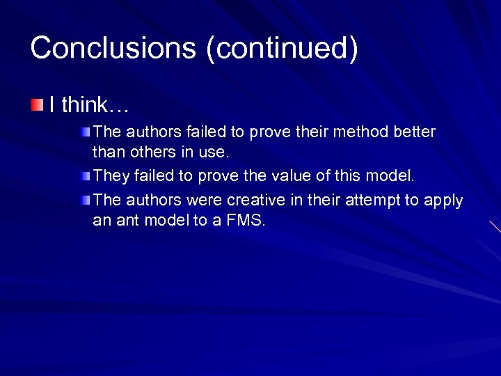 Conclusions (continued) I think… The authors failed to prove their method better than others