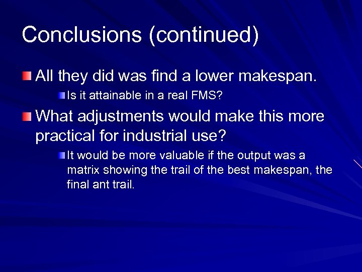 Conclusions (continued) All they did was find a lower makespan. Is it attainable in