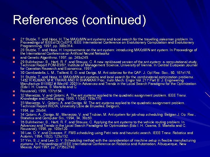 References (continued) 27 Stutzle, T. and Hoos, H. The MAX±MIN ant systems and local