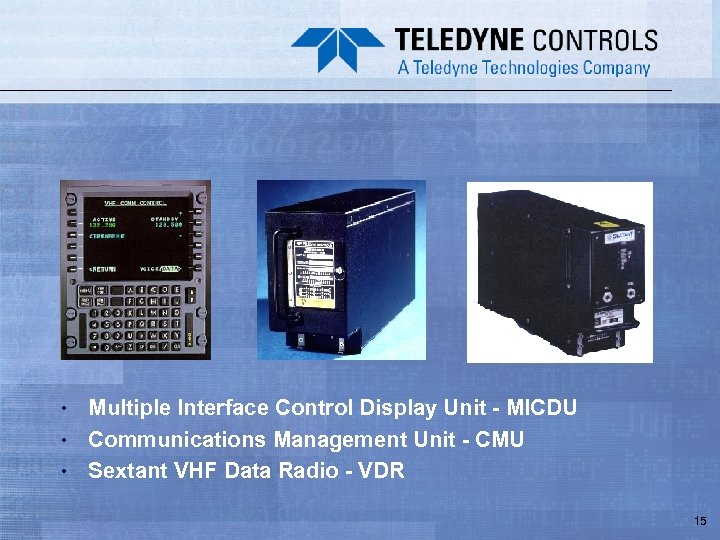 Multiple Interface Control Display Unit - MICDU • Communications Management Unit - CMU •