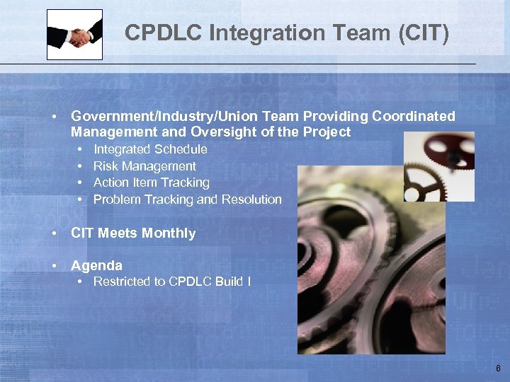 CPDLC Integration Team (CIT) • Government/Industry/Union Team Providing Coordinated Management and Oversight of the