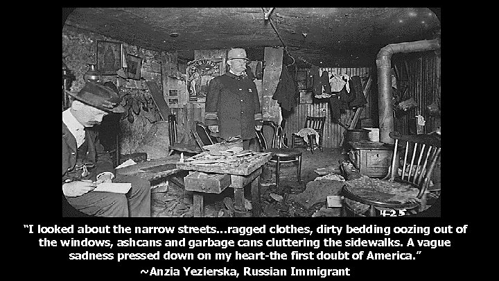 “I looked about the narrow streets…ragged clothes, dirty bedding oozing out of the windows,