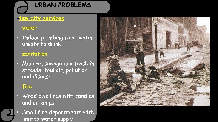 URBAN PROBLEMS -few city services water • Indoor plumbing rare, water unsafe to drink