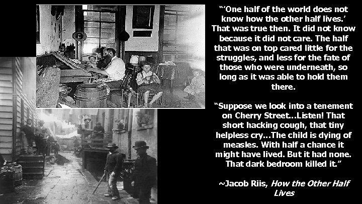 “’One half of the world does not know how the other half lives. ’