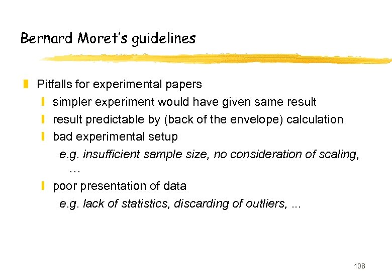 Bernard Moret’s guidelines z Pitfalls for experimental papers y simpler experiment would have given