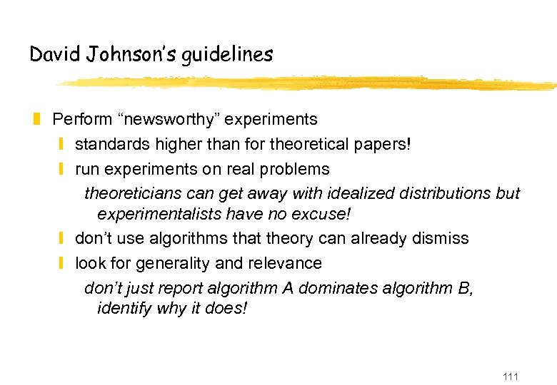 David Johnson’s guidelines z Perform “newsworthy” experiments y standards higher than for theoretical papers!