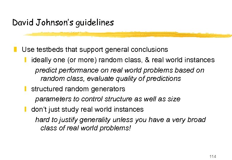 David Johnson’s guidelines z Use testbeds that support general conclusions y ideally one (or